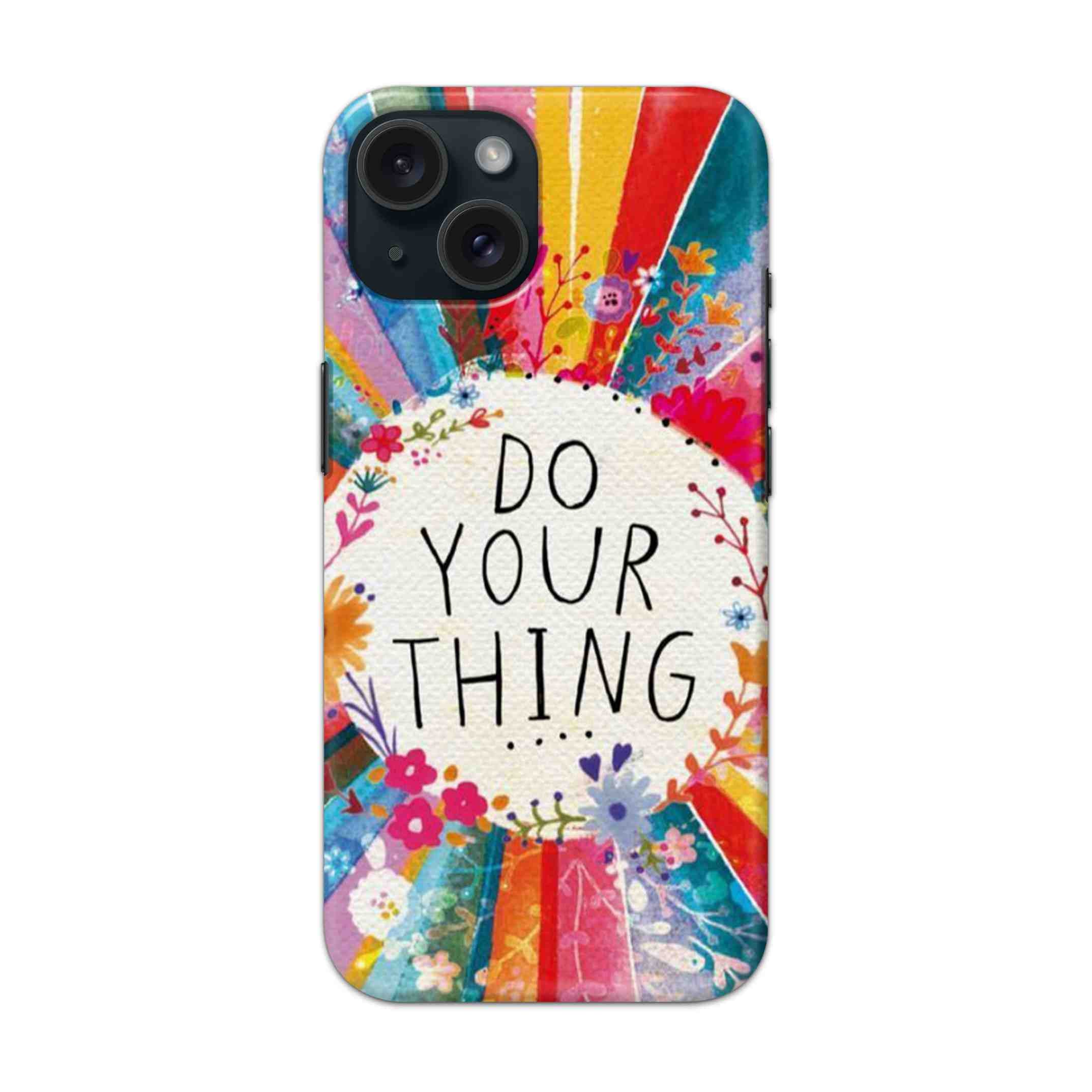 Buy Do Your Things Hard Back Mobile Phone Case Cover For Apple iPhone 15 Online