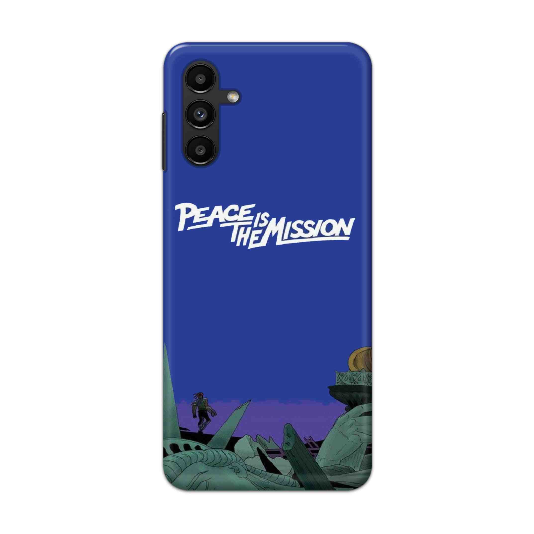 Buy Peace Is The Misson Hard Back Mobile Phone Case/Cover For Galaxy A13 (5G) Online