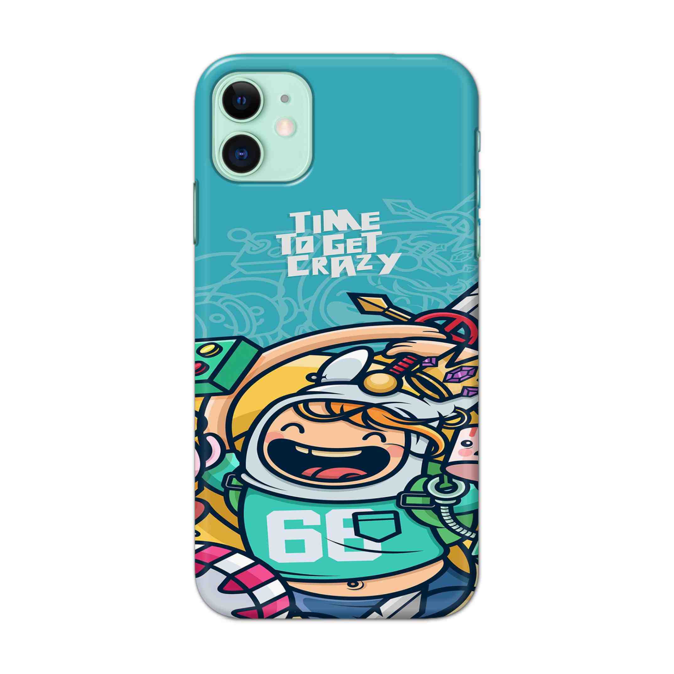Buy Time To Get Crazy Hard Back Mobile Phone Case/Cover For iPhone 11 Online