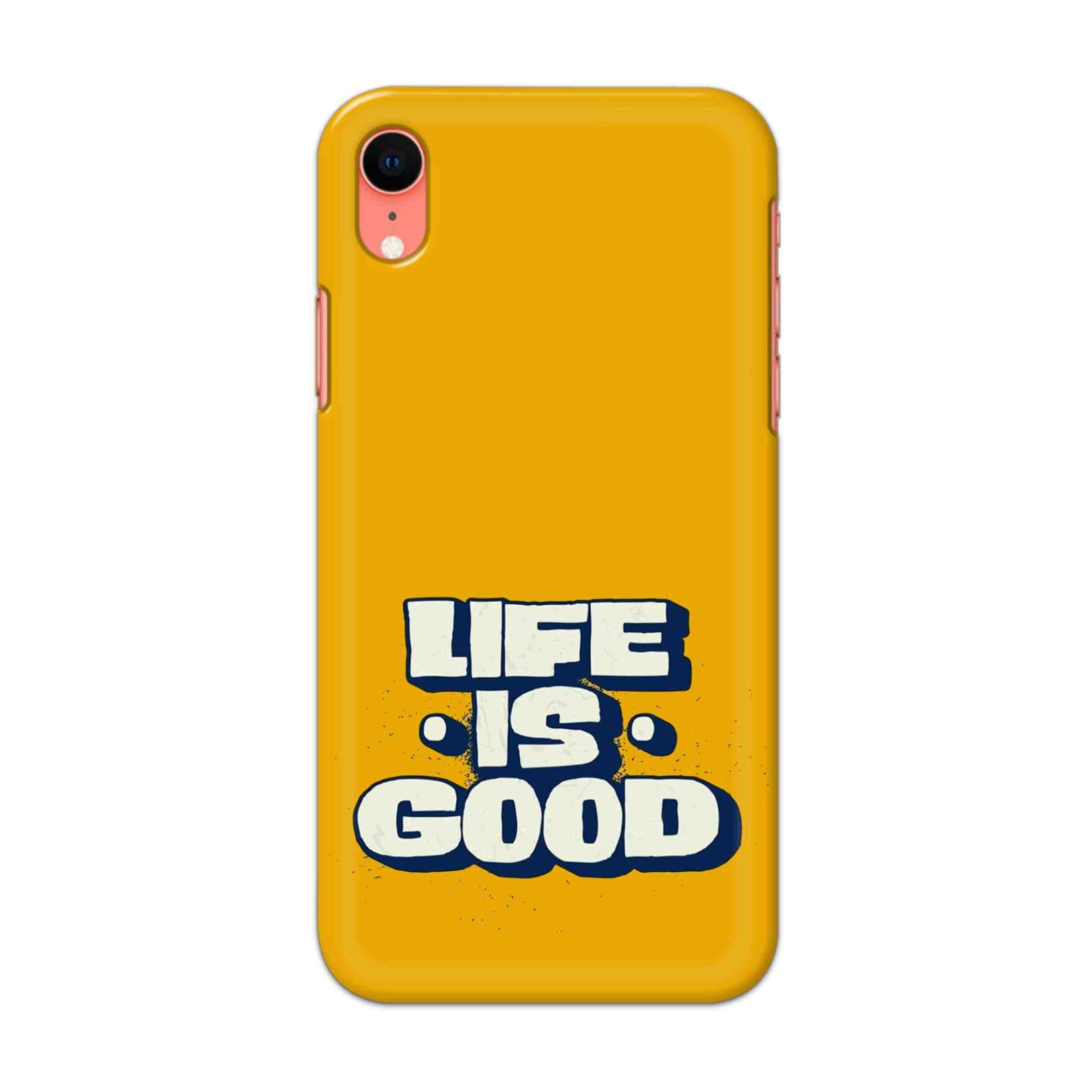 Buy Life Is Good Hard Back Mobile Phone Case/Cover For iPhone XR Online