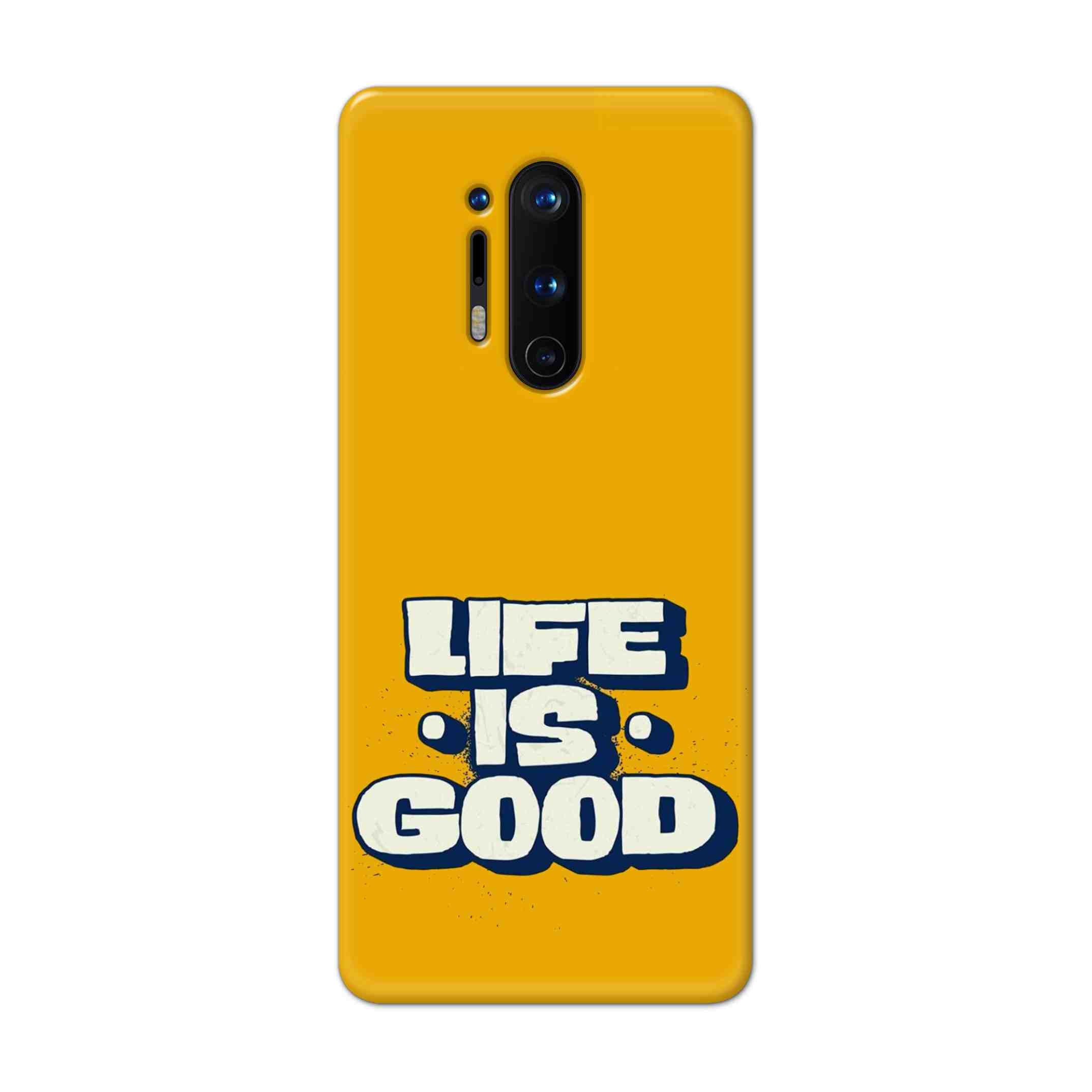 Buy Life Is Good Hard Back Mobile Phone Case Cover For OnePlus 8 Pro Online