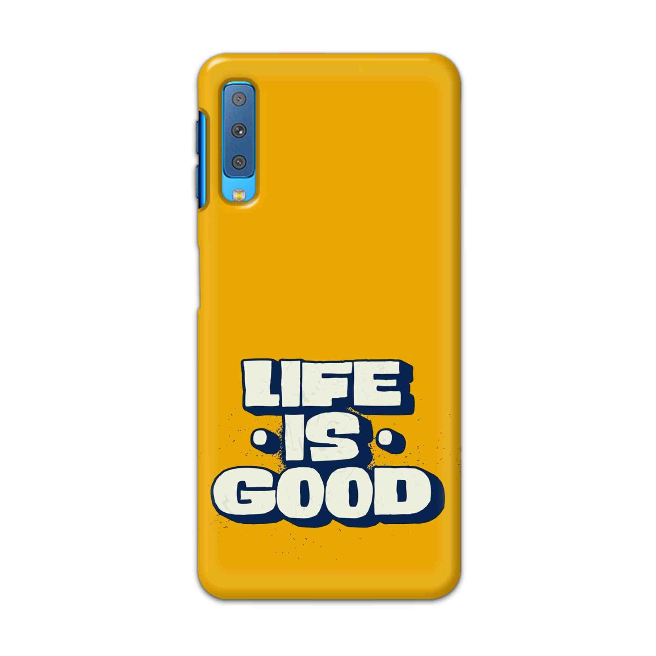 Buy Life Is Good Hard Back Mobile Phone Case Cover For Samsung Galaxy A7 2018 Online