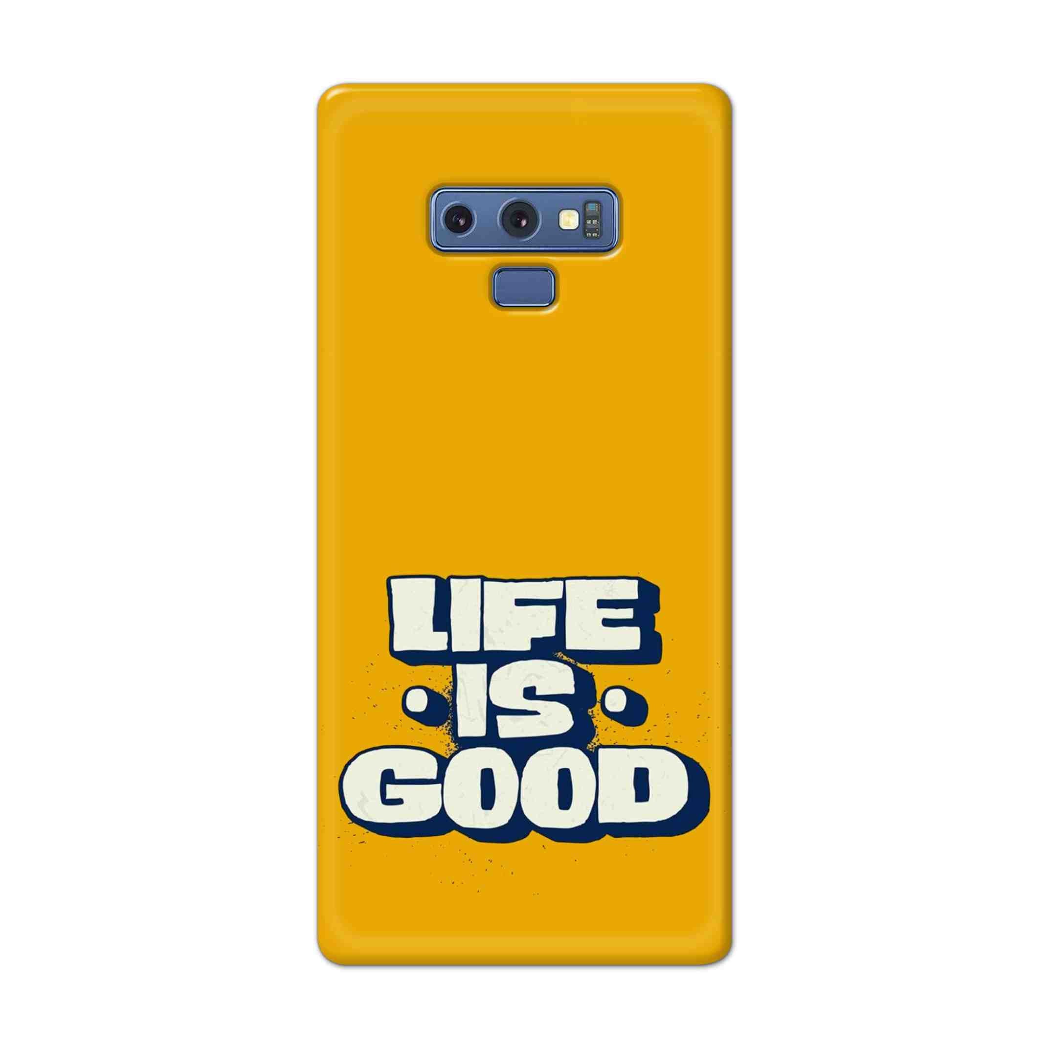 Buy Life Is Good Hard Back Mobile Phone Case Cover For Samsung Galaxy Note 9 Online