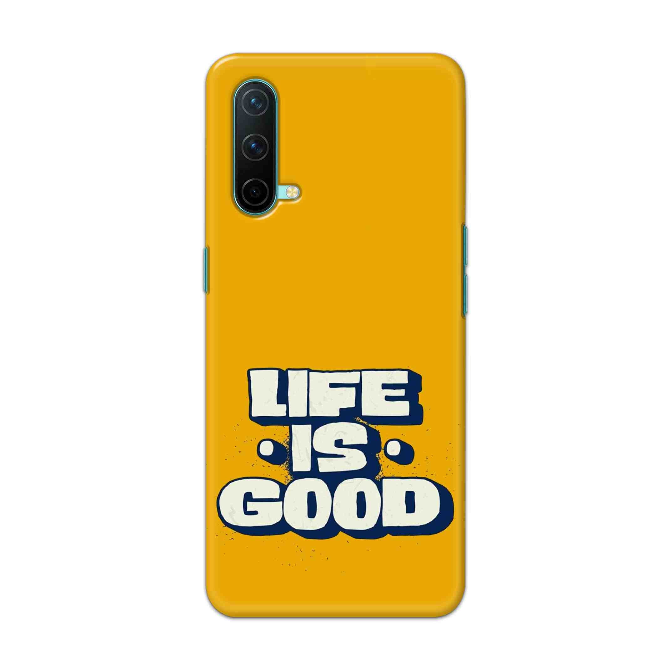 Buy Life Is Good Hard Back Mobile Phone Case Cover For OnePlus Nord CE Online