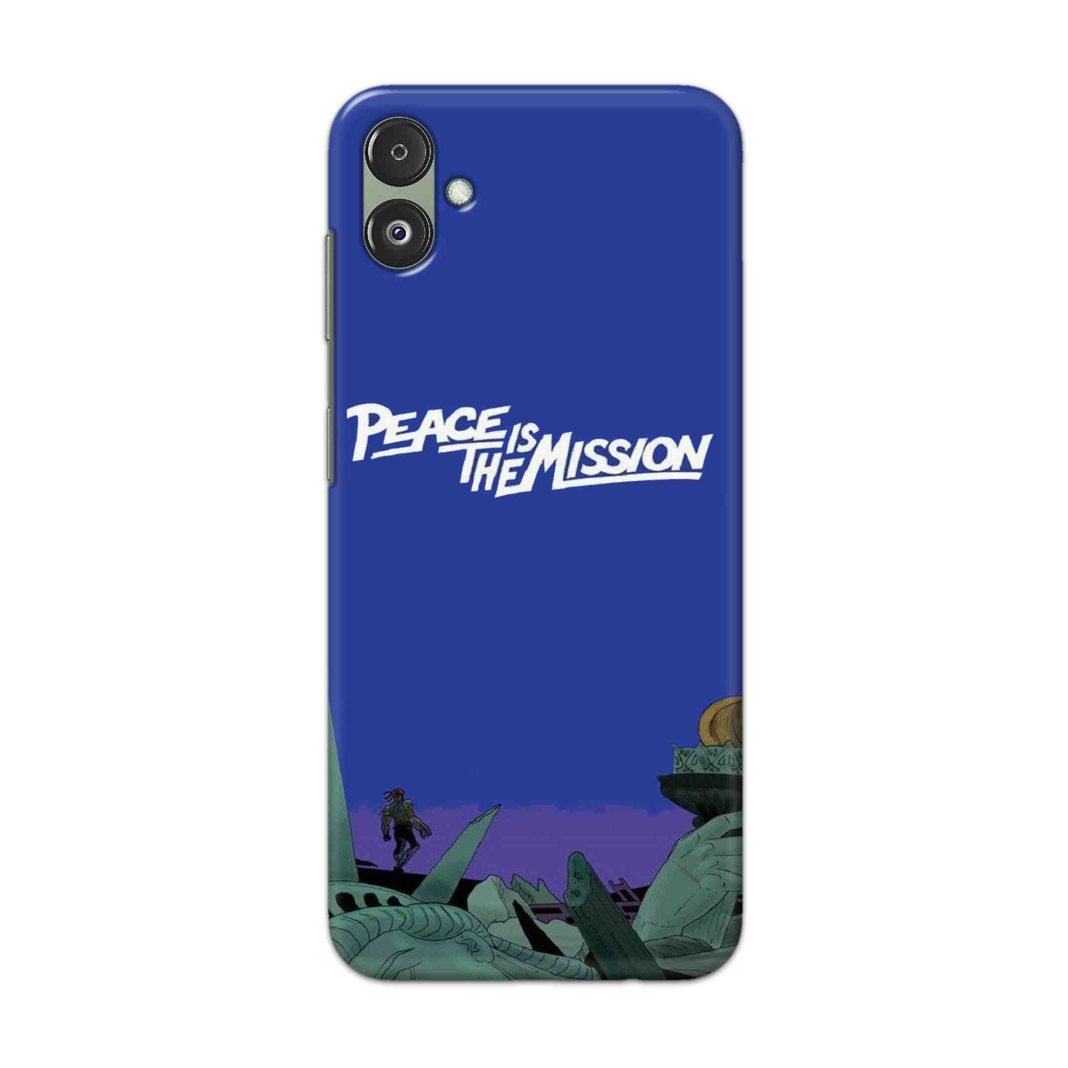 Buy Peace Is The Misson Hard Back Mobile Phone Case Cover For Samsung Galaxy F14 5G Online