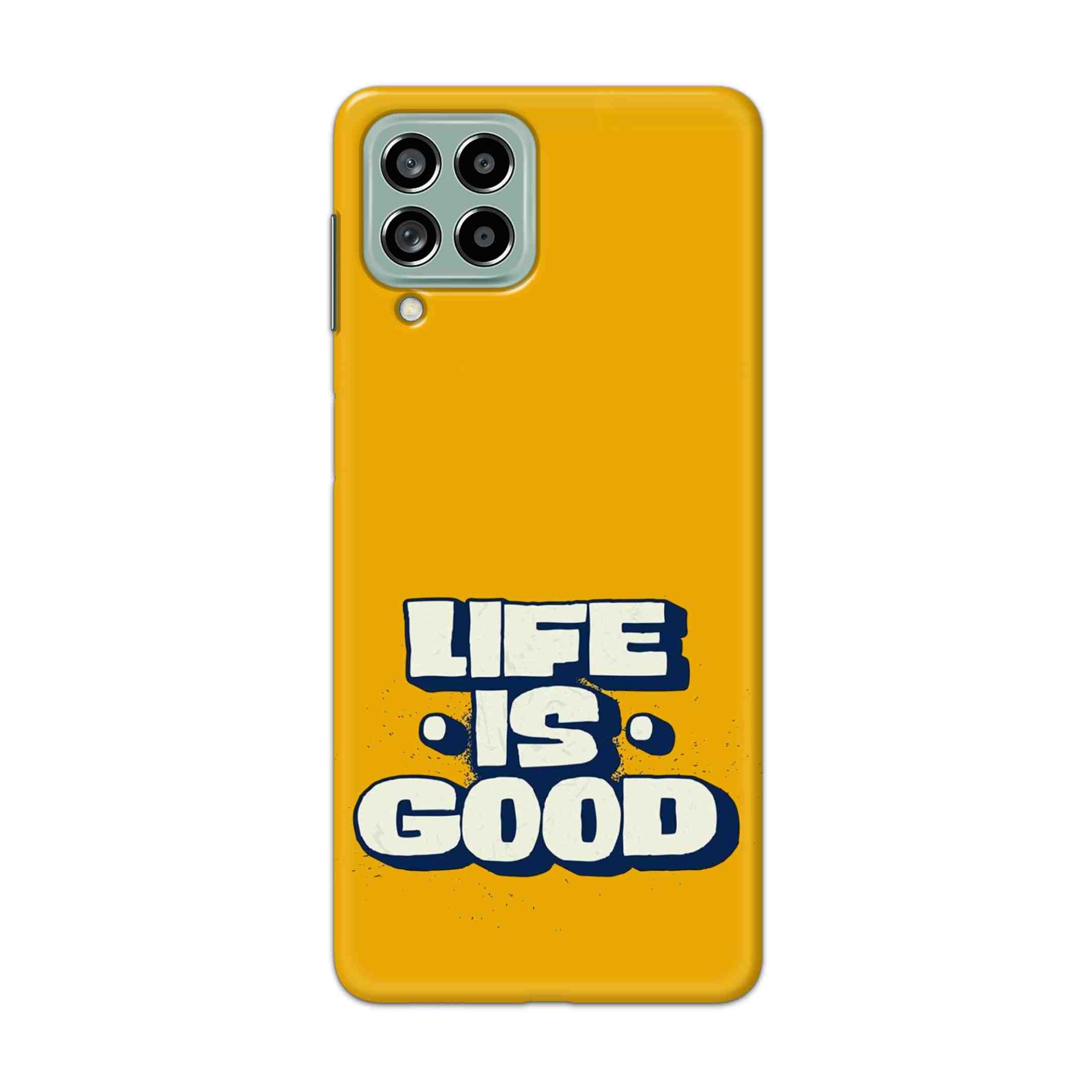 Buy Life Is Good Hard Back Mobile Phone Case Cover For Samsung Galaxy M53 5G Online