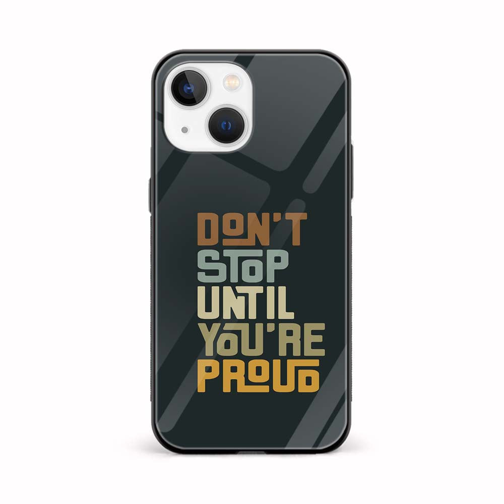 Buy Don Not Stop Until You Are Proud Glass Back Phone Case/Cover Online