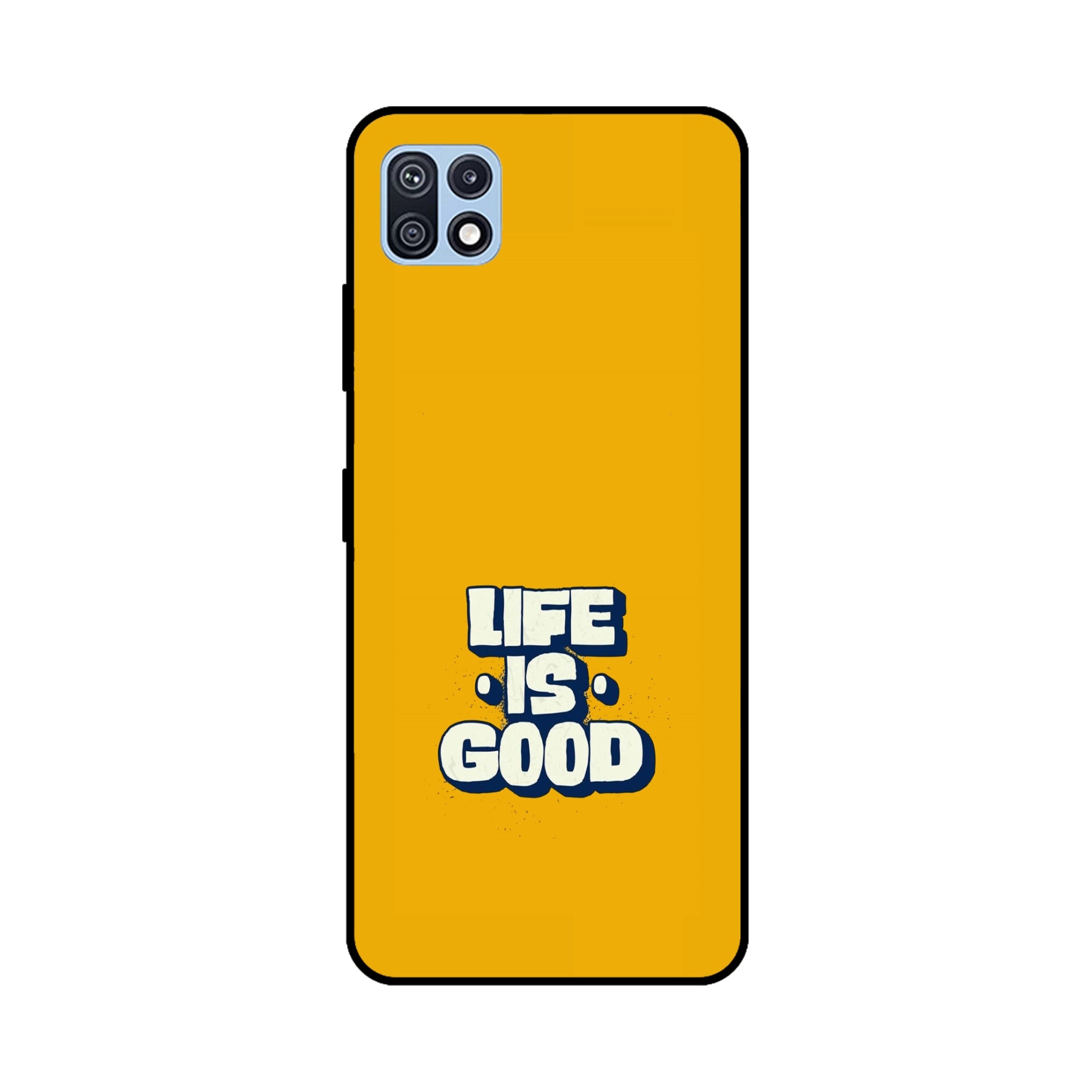 Buy Life Is Good Metal-Silicon Back Mobile Phone Case/Cover For Samsung Galaxy F42 5G Online