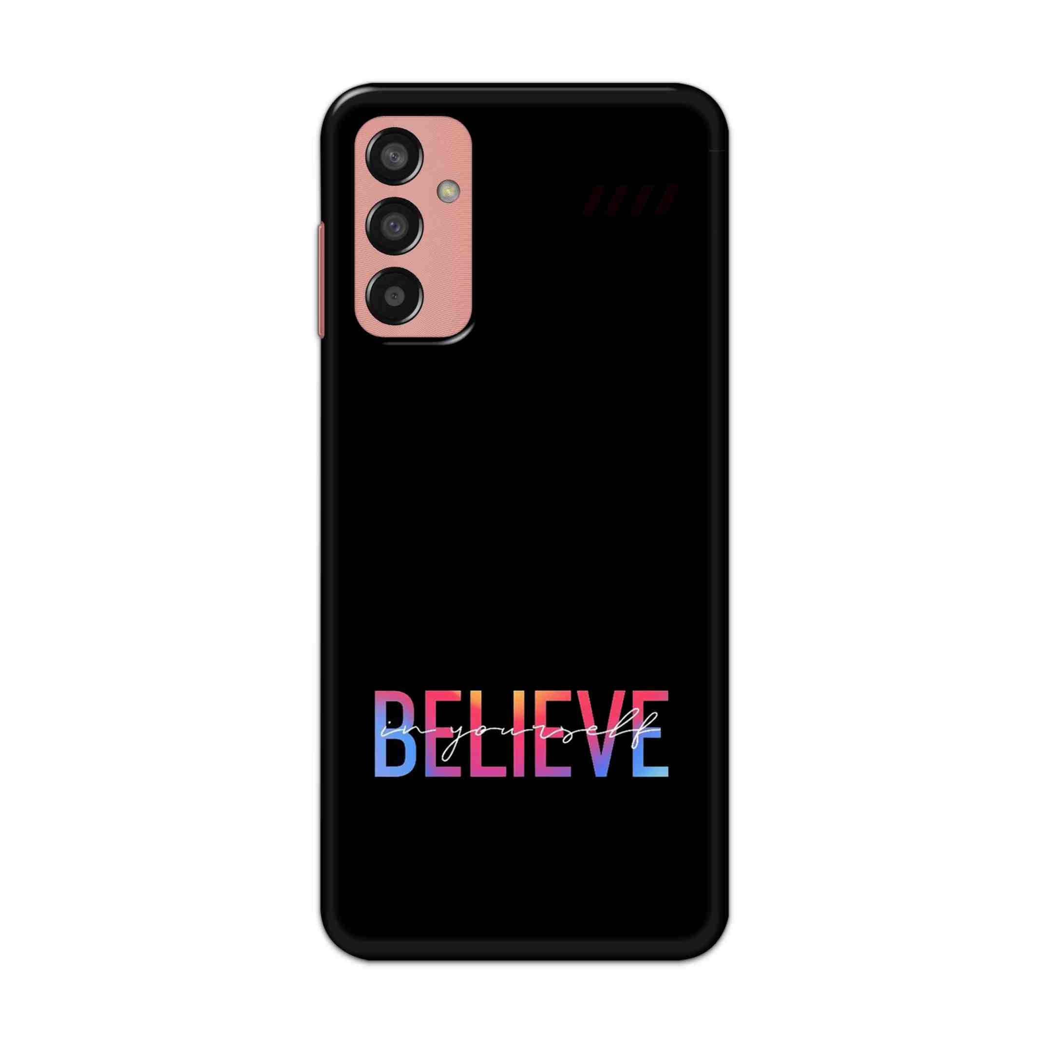 Buy Believe Hard Back Mobile Phone Case Cover For Samsung F13 Online