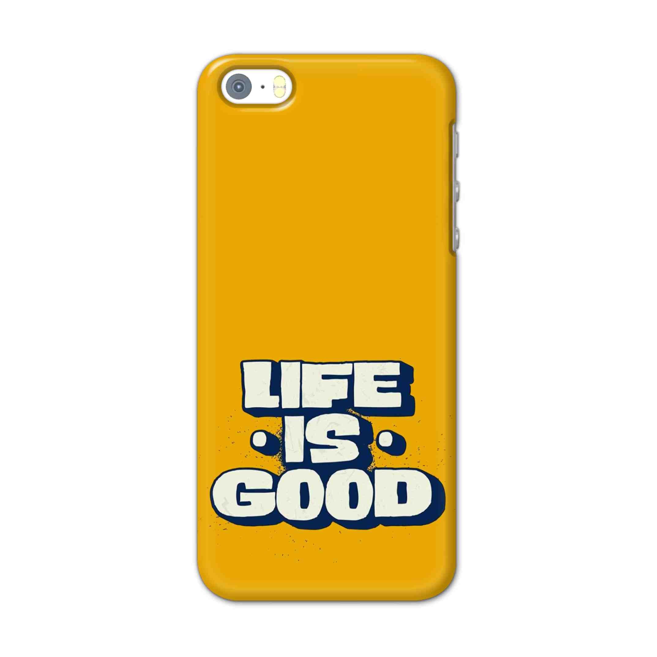 Buy Life Is Good Hard Back Mobile Phone Case/Cover For Apple Iphone SE Online