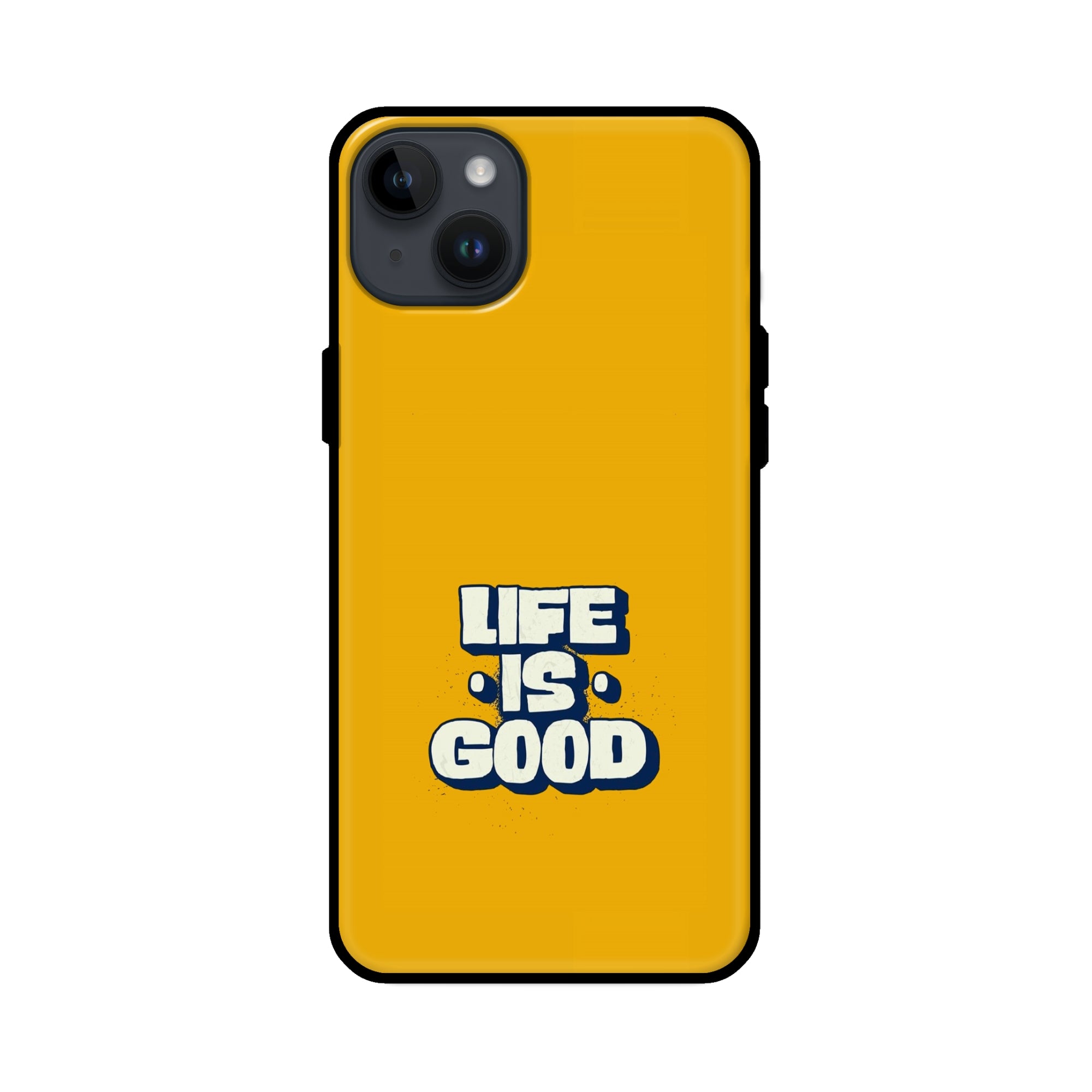 Buy Life Is Good Glass/Metal Back Mobile Phone Case/Cover For iPhone 14 Plus Online