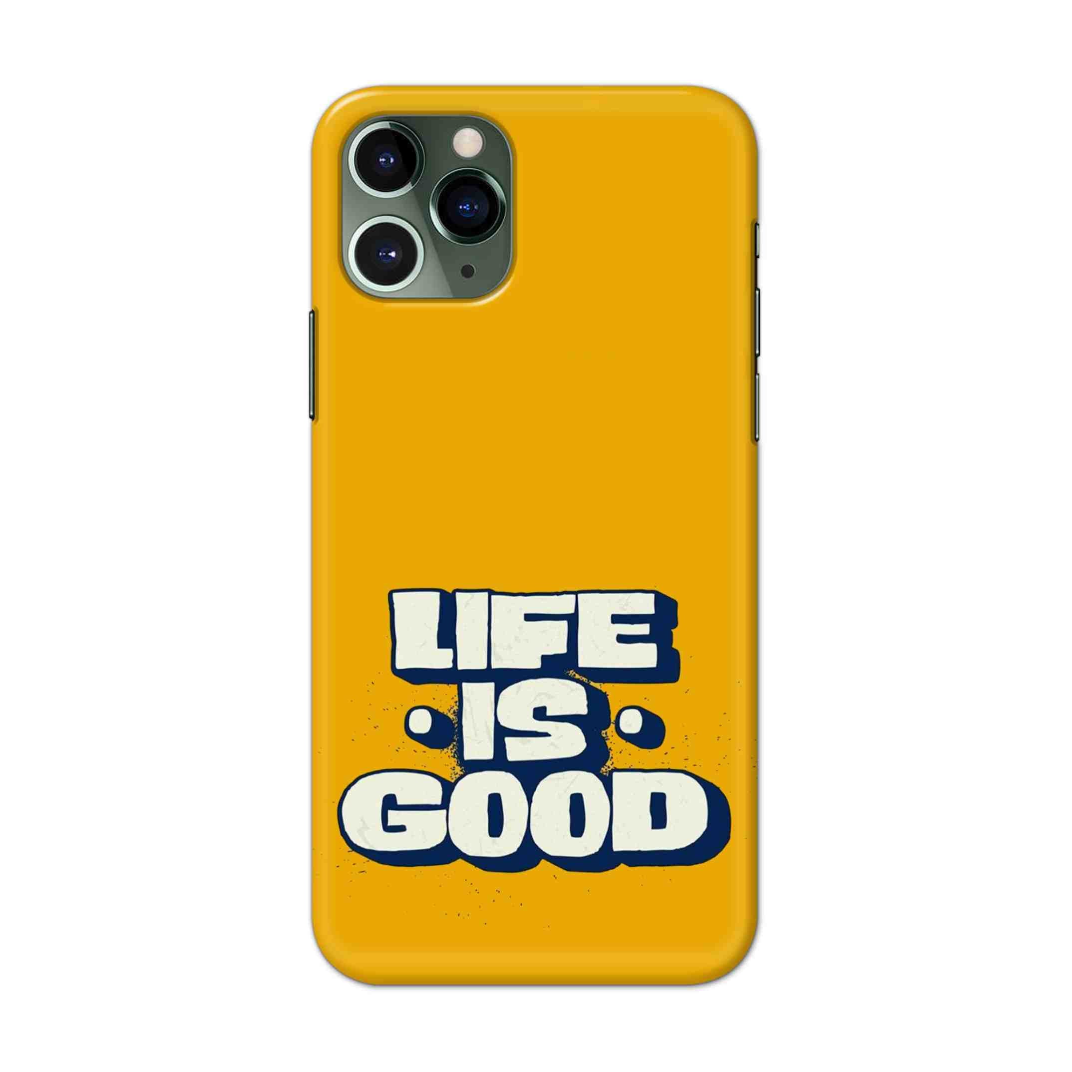 Buy Life Is Good Hard Back Mobile Phone Case/Cover For iPhone 11 Pro Online