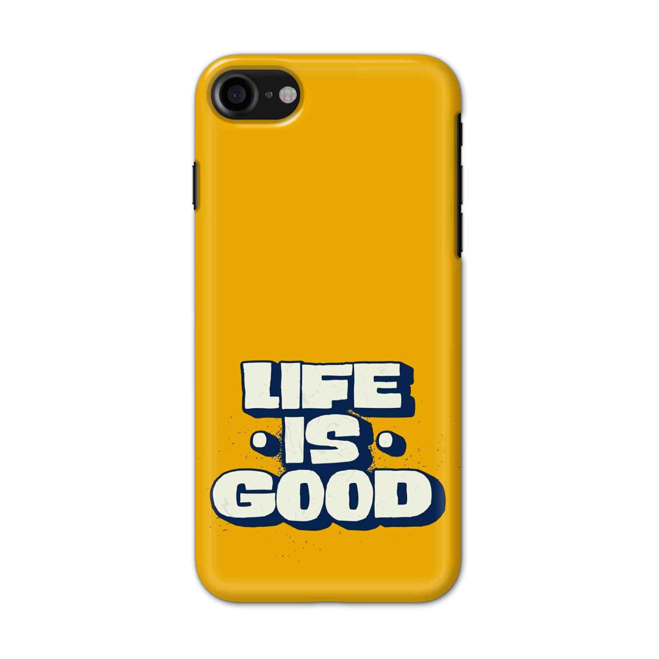 Buy Life Is Good Hard Back Mobile Phone Case/Cover For iPhone 7 / 8 Online