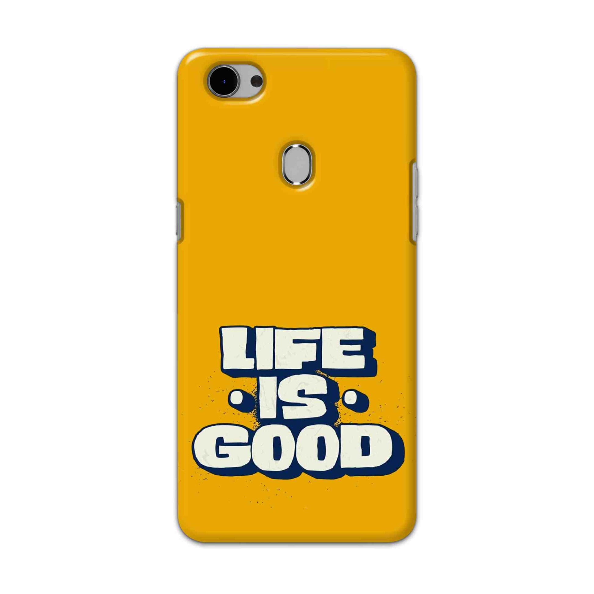 Buy Life Is Good Hard Back Mobile Phone Case Cover For Oppo F7 Online