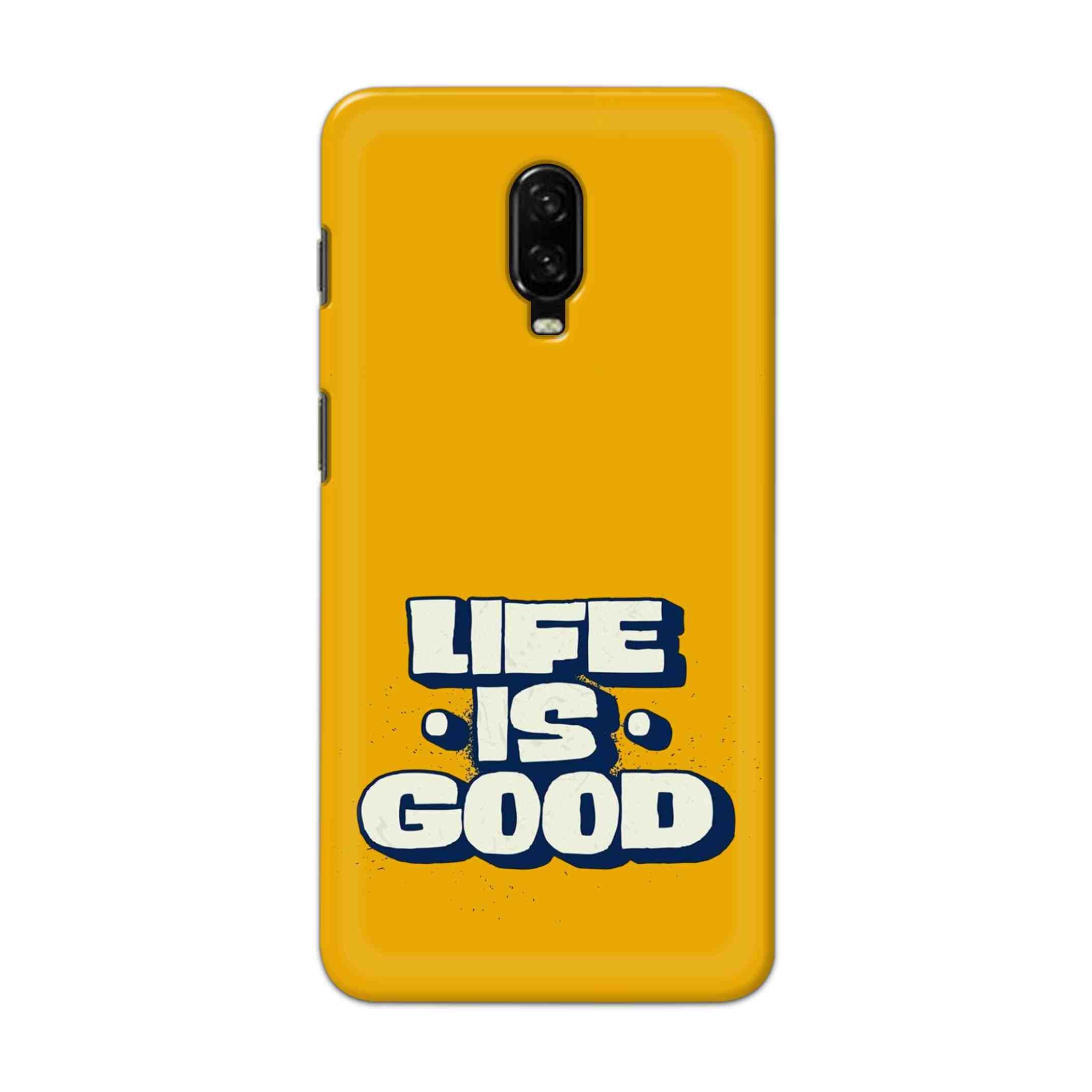 Buy Life Is Good Hard Back Mobile Phone Case Cover For OnePlus 6T Online