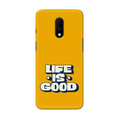 Buy Life Is Good Hard Back Mobile Phone Case Cover For OnePlus 7 Online