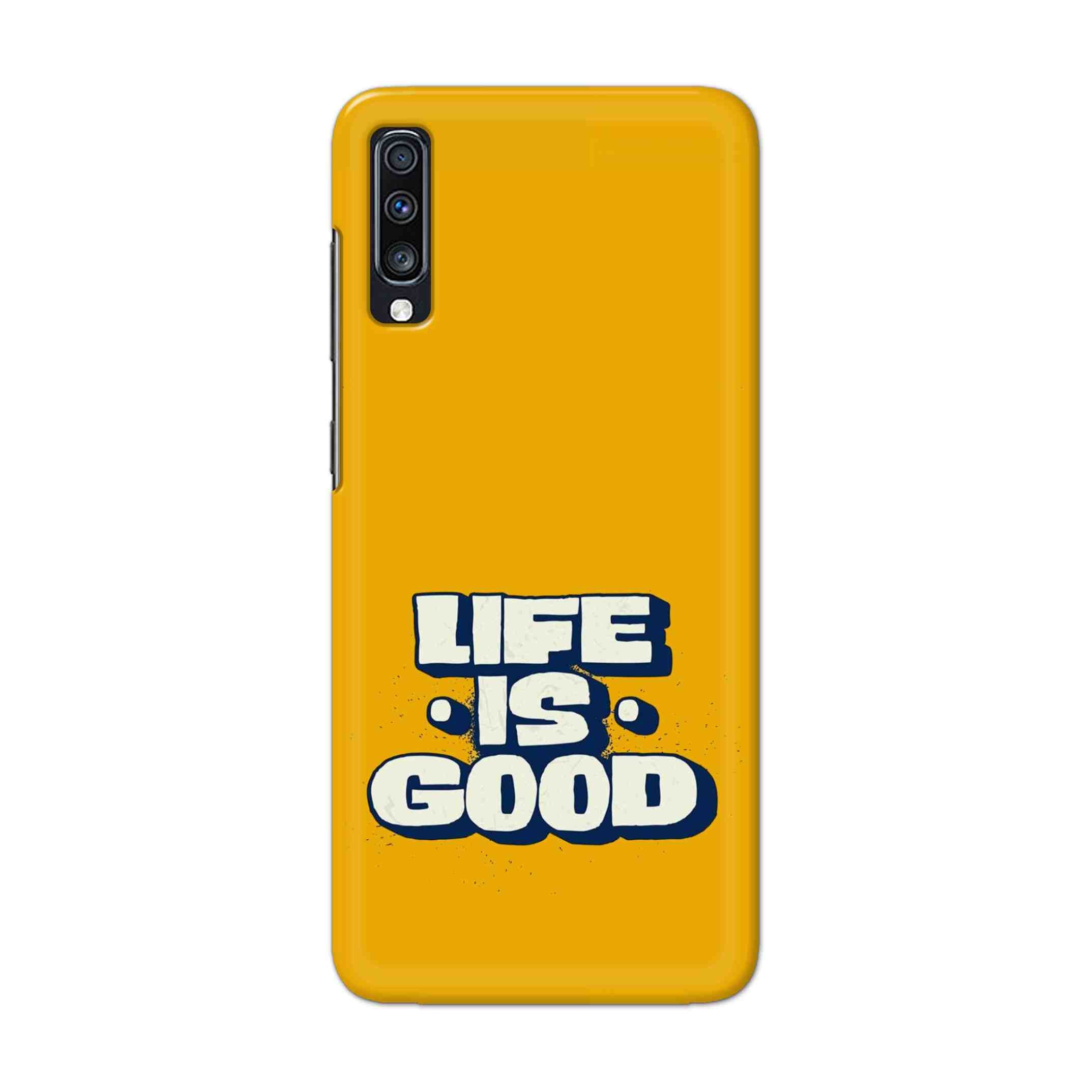 Buy Life Is Good Hard Back Mobile Phone Case Cover For Samsung Galaxy A70 Online