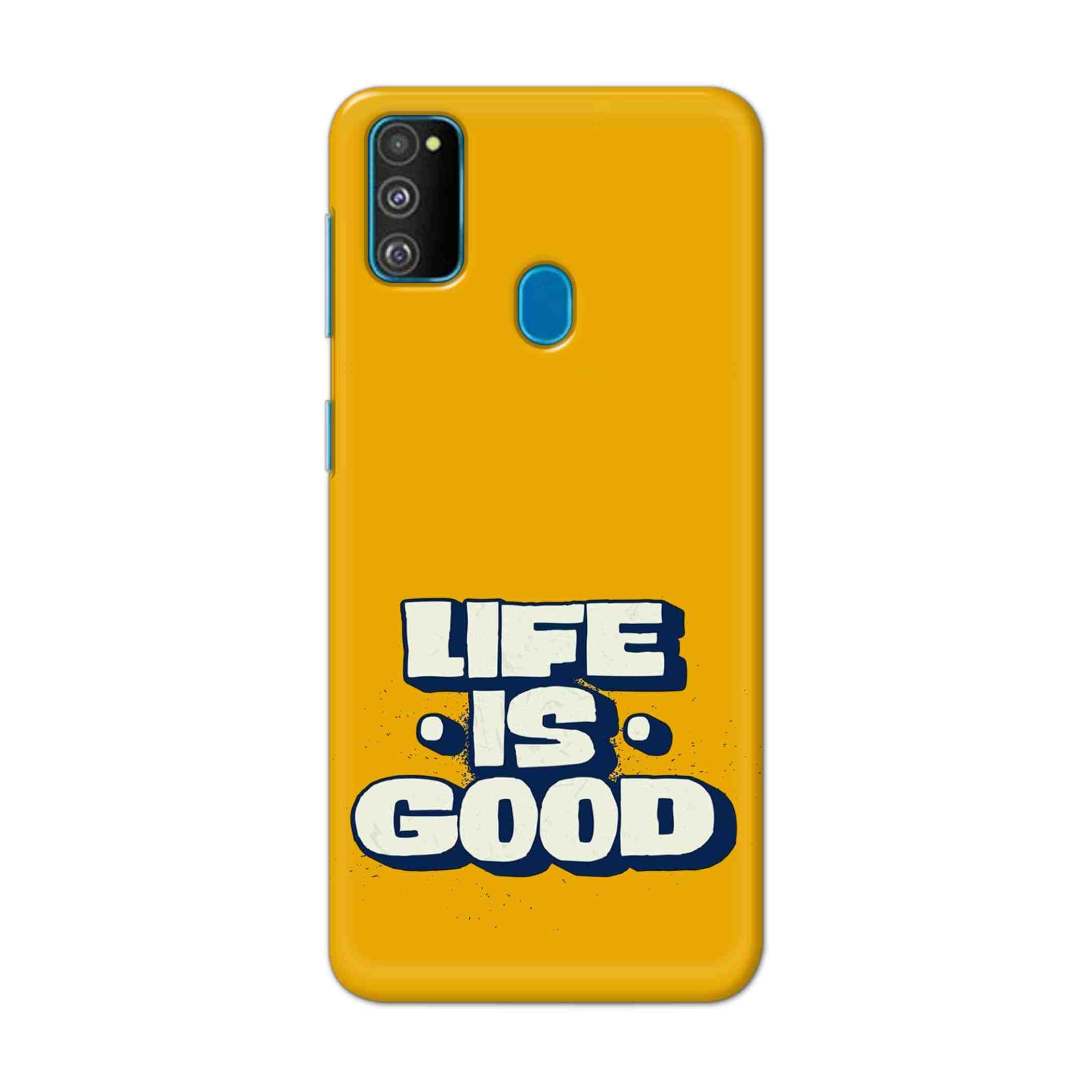 Buy Life Is Good Hard Back Mobile Phone Case Cover For Samsung Galaxy M30s Online