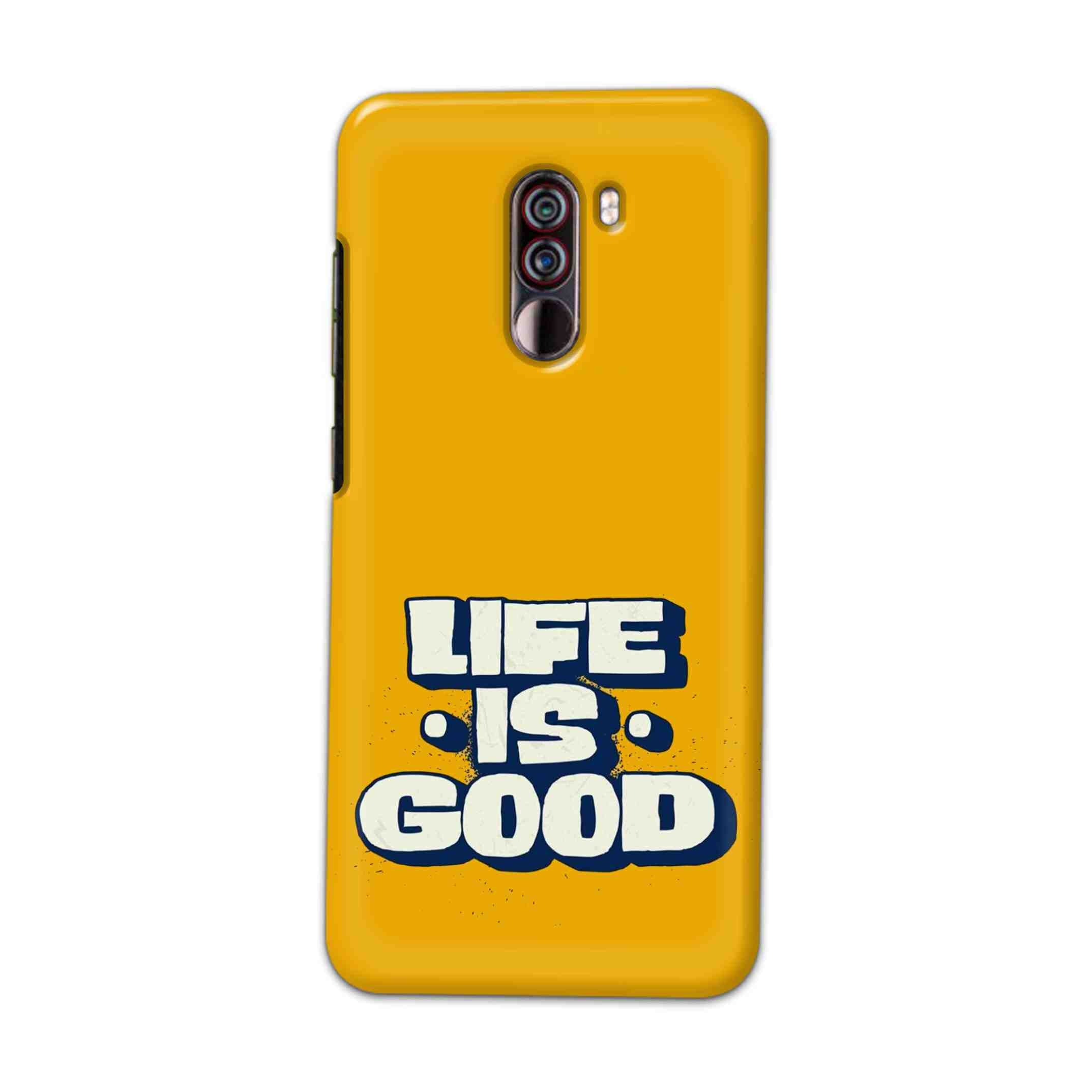 Buy Life Is Good Hard Back Mobile Phone Case Cover For Xiaomi Pocophone F1 Online