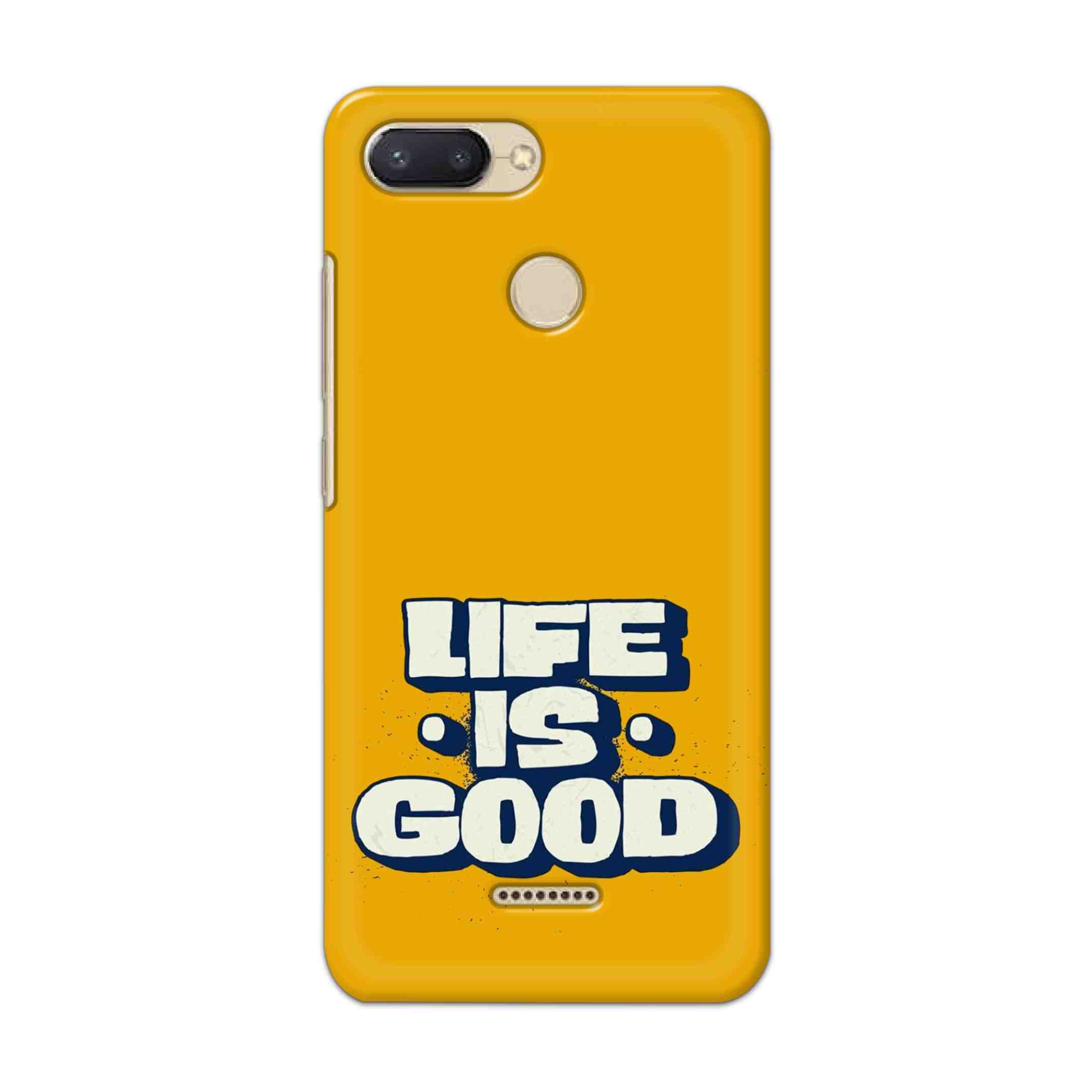 Buy Life Is Good Hard Back Mobile Phone Case/Cover For Xiaomi Redmi 6 Online