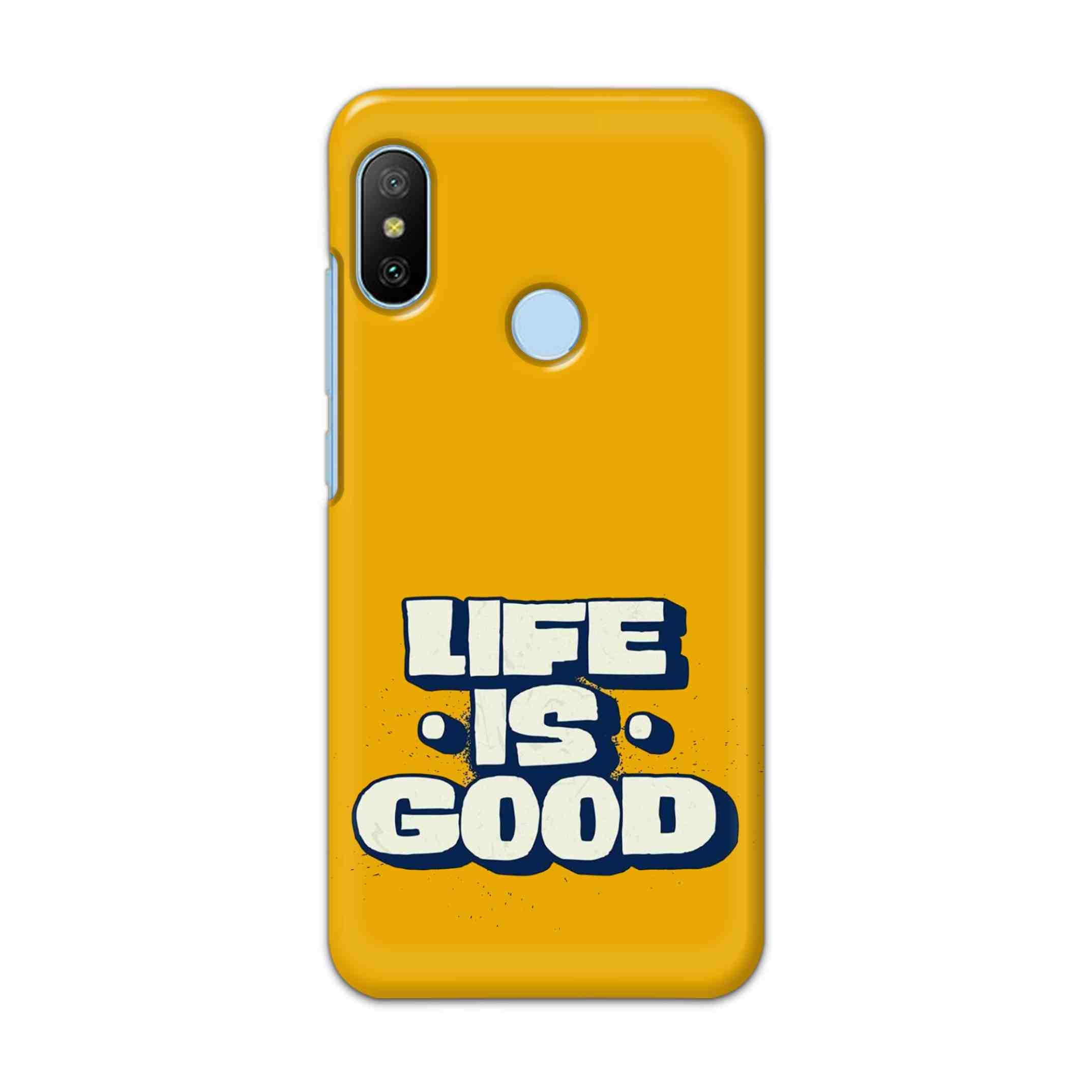 Buy Life Is Good Hard Back Mobile Phone Case/Cover For Xiaomi Redmi 6 Pro Online