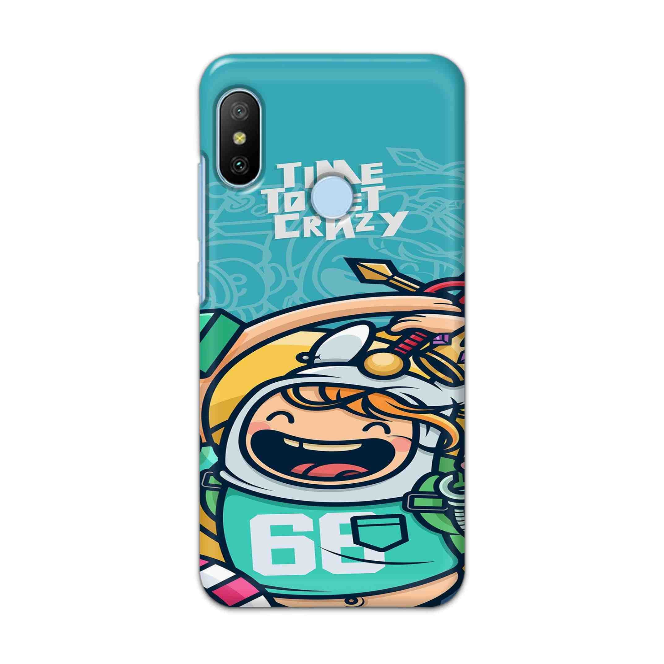 Buy Time To Get Crazy Hard Back Mobile Phone Case/Cover For Xiaomi Redmi 6 Pro Online