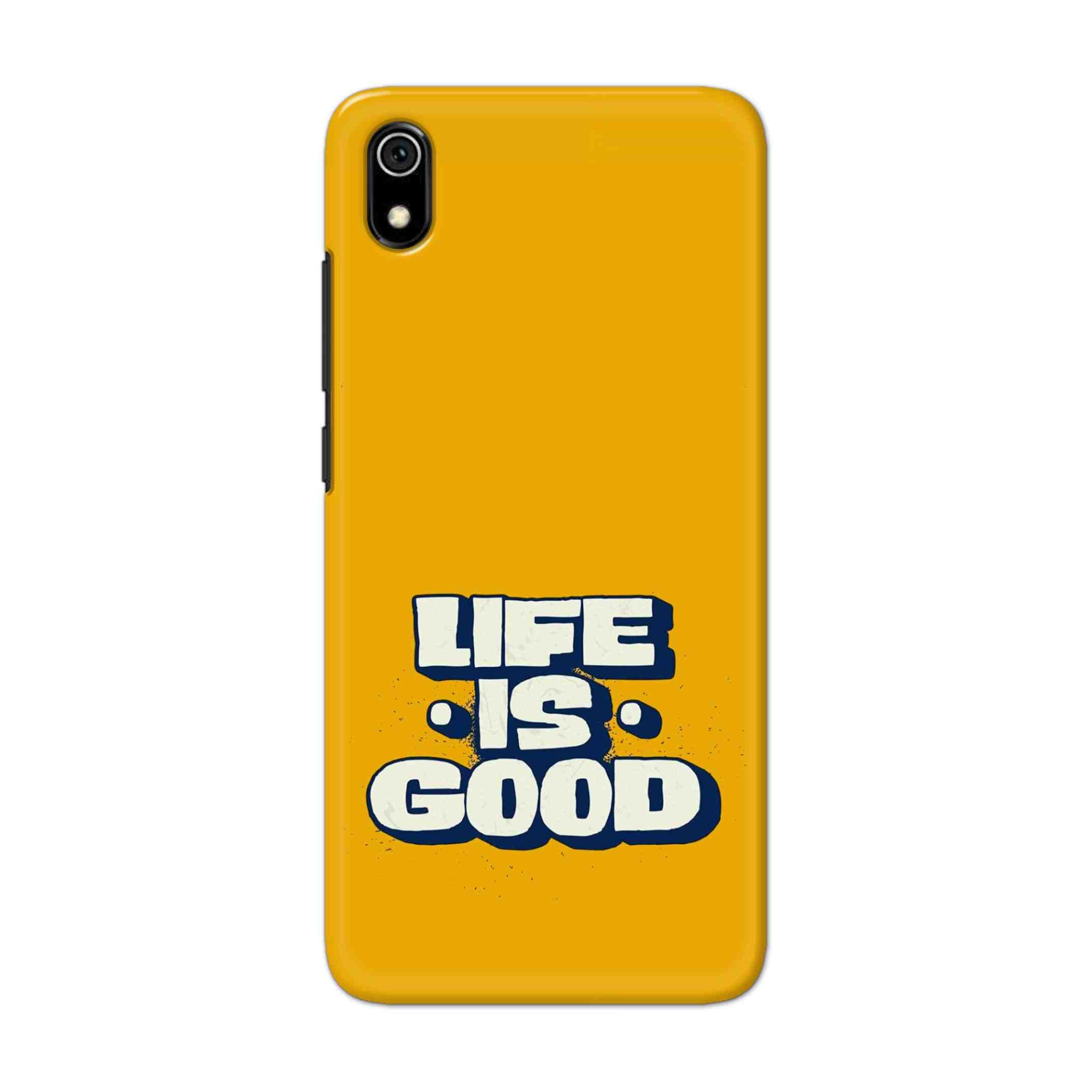 Buy Life Is Good Hard Back Mobile Phone Case Cover For Xiaomi Redmi 7A Online