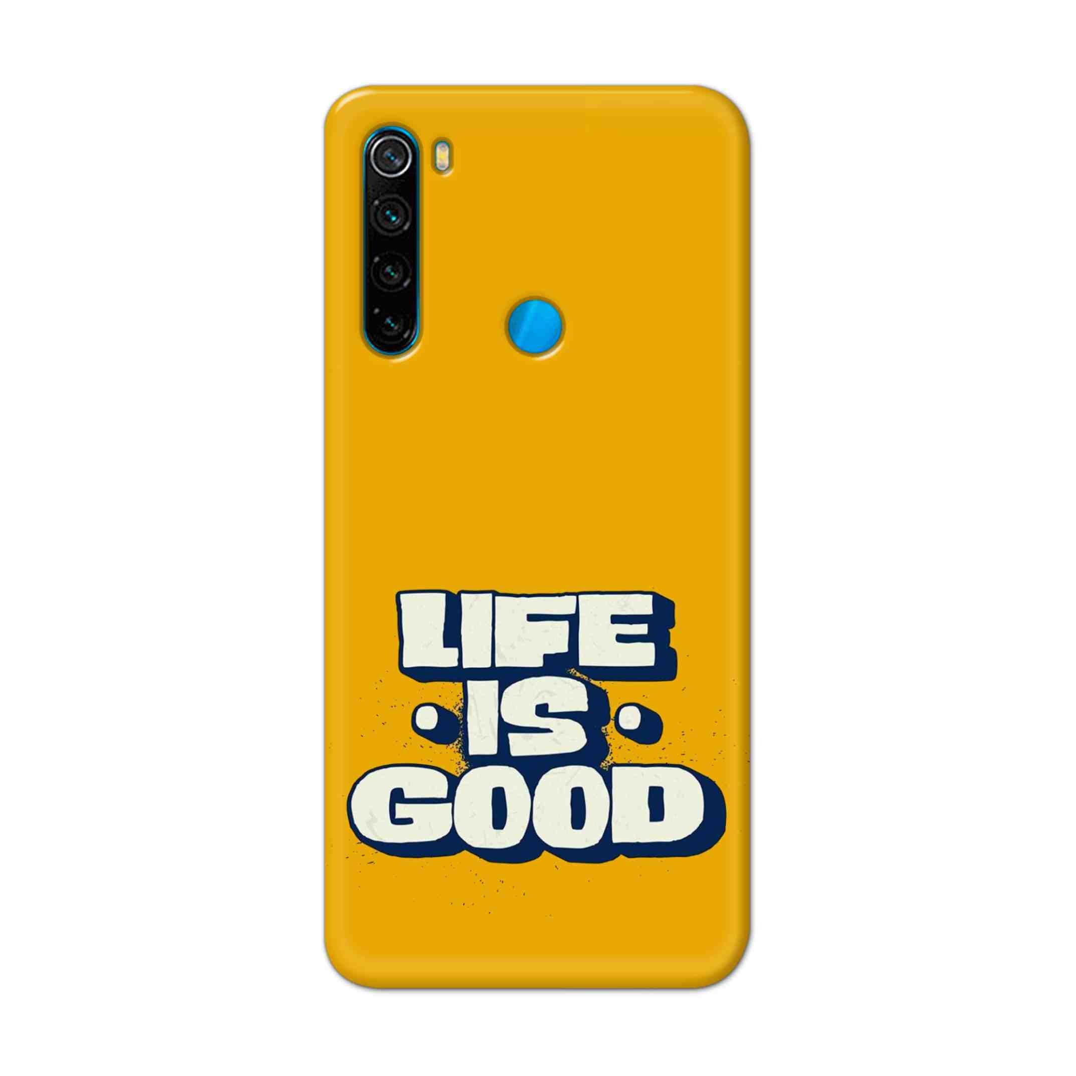 Buy Life Is Good Hard Back Mobile Phone Case Cover For Xiaomi Redmi Note 8 Online
