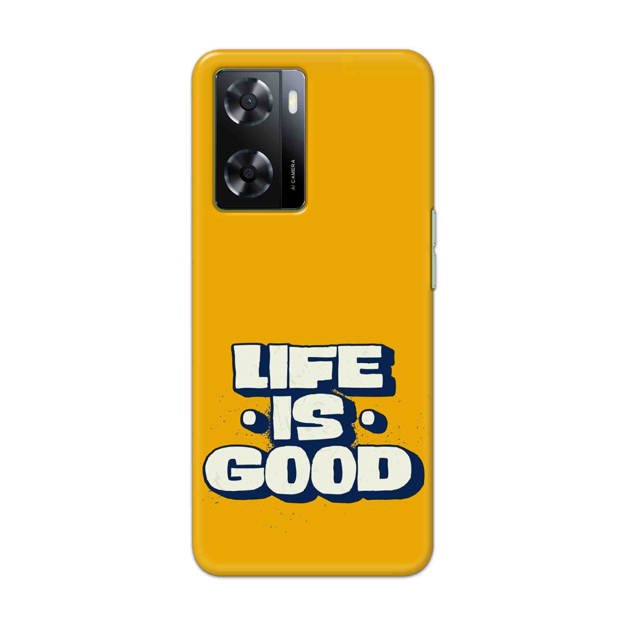 Buy Life Is Good Hard Back Mobile Phone Case Cover For OPPO A57 2022 Online