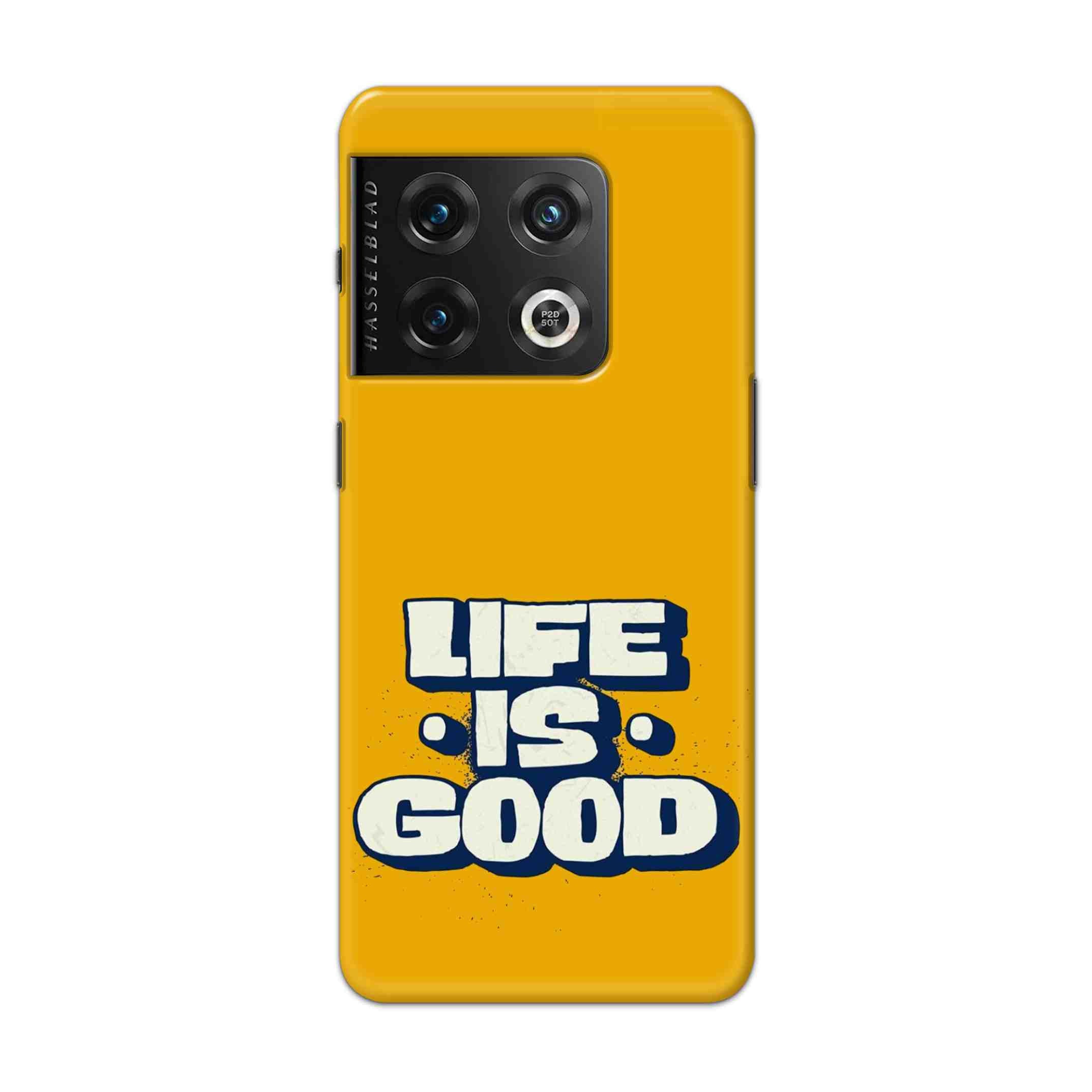 Buy Life Is Good Hard Back Mobile Phone Case Cover For Oneplus 10 Pro Online