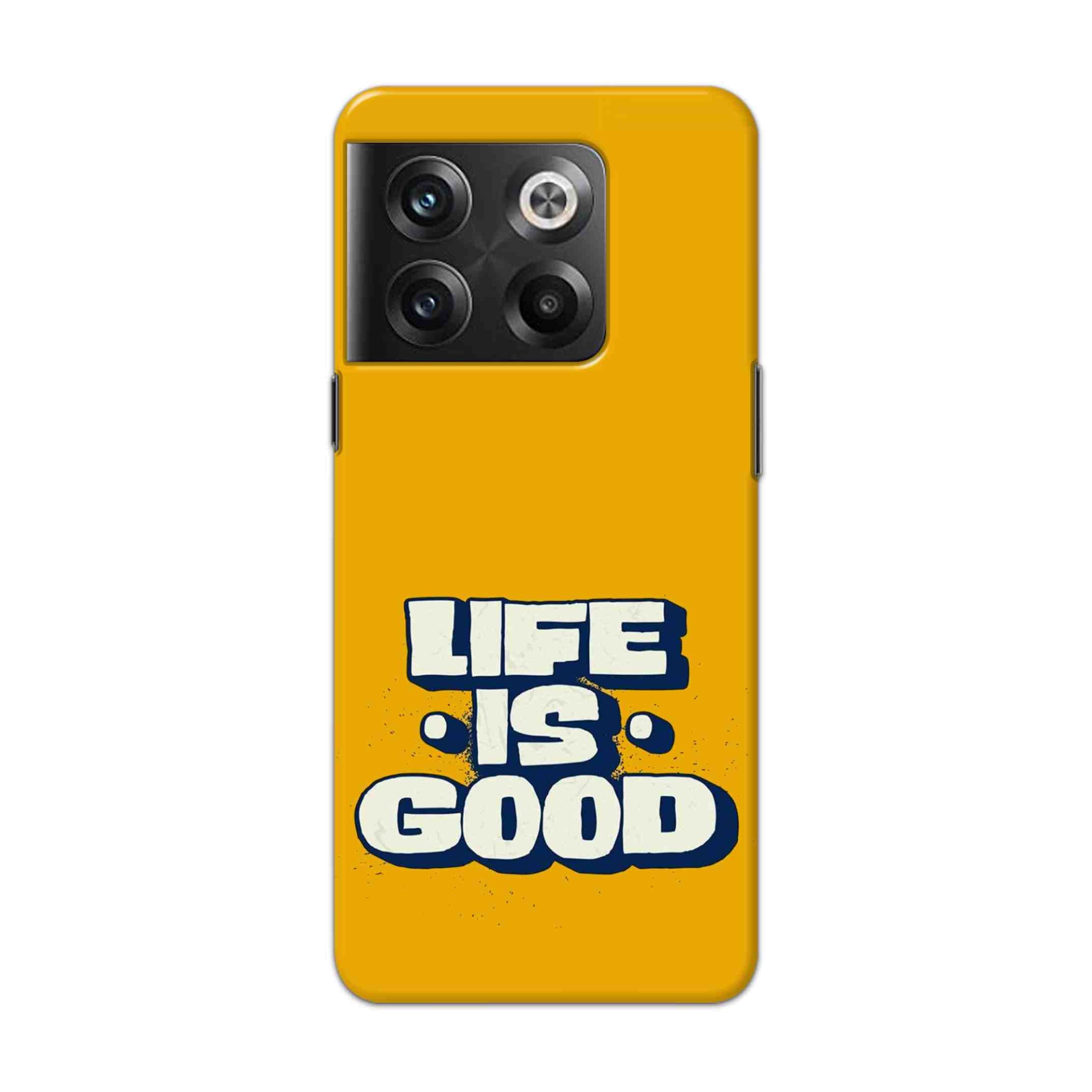 Buy Life Is Good Hard Back Mobile Phone Case Cover For Oneplus 10T Online