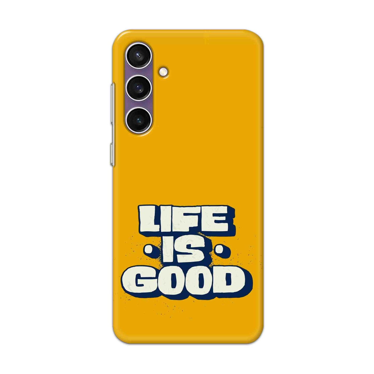 Buy Life Is Good Hard Back Mobile Phone Case/Cover For SAMSUNG Galaxy S23 FE Online