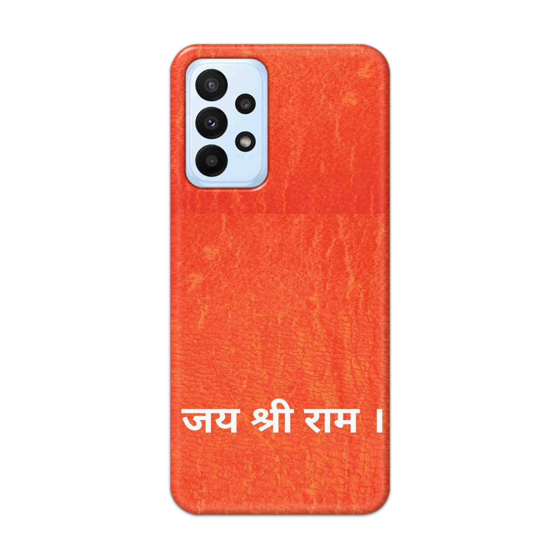 Buy Jai Shree Ram Hard Back Mobile Phone Case Cover For Samsung A23 Online