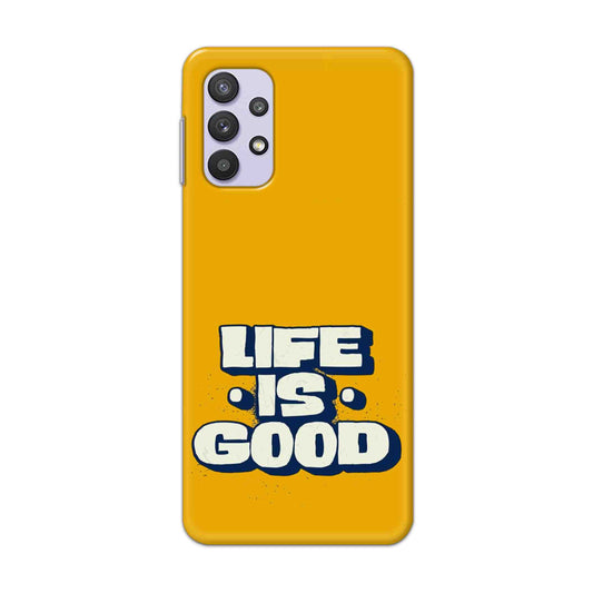 Buy Life Is Good Hard Back Mobile Phone Case Cover For Samsung A32 5G Online