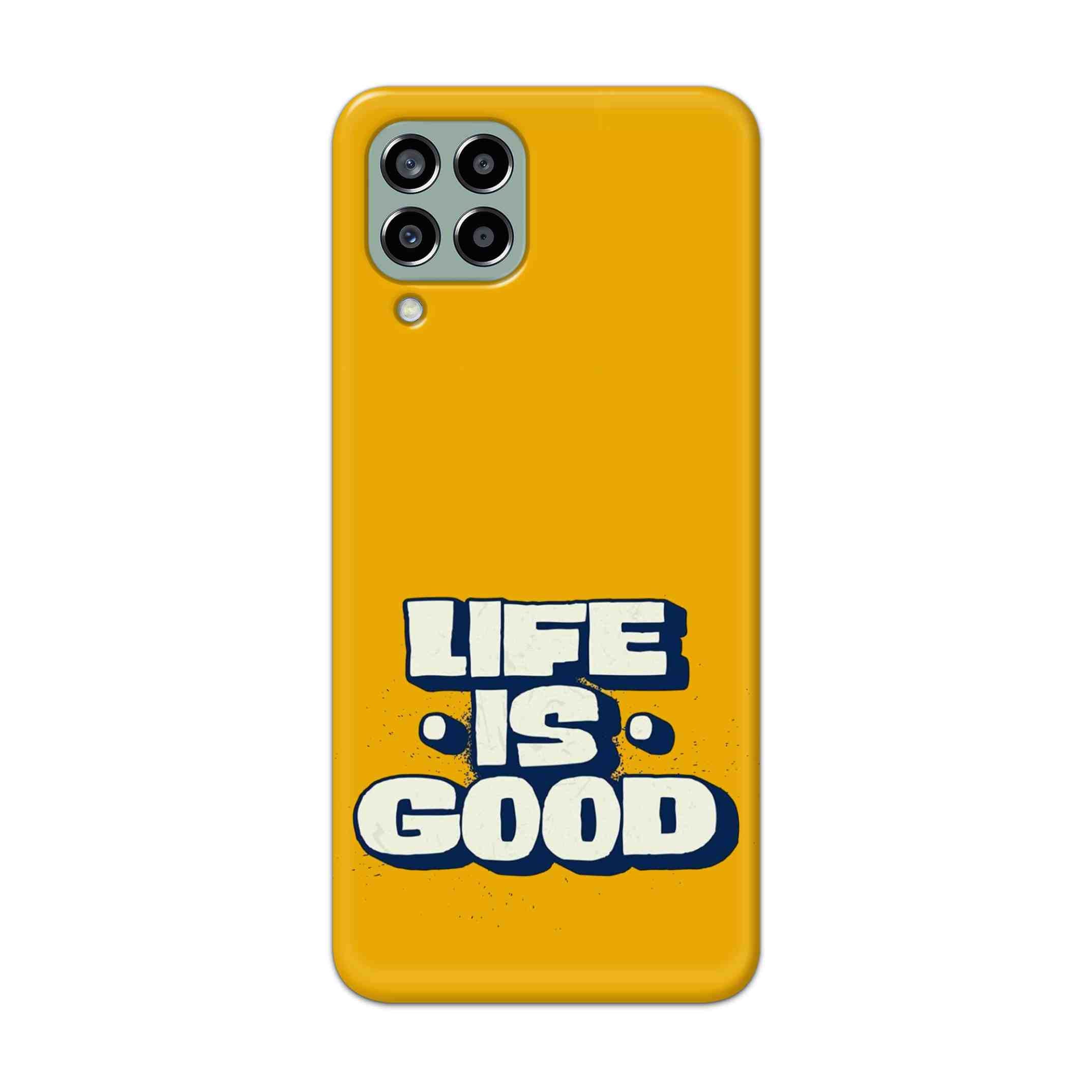 Buy Life Is Good Hard Back Mobile Phone Case Cover For Samsung Galaxy M33 5G Online