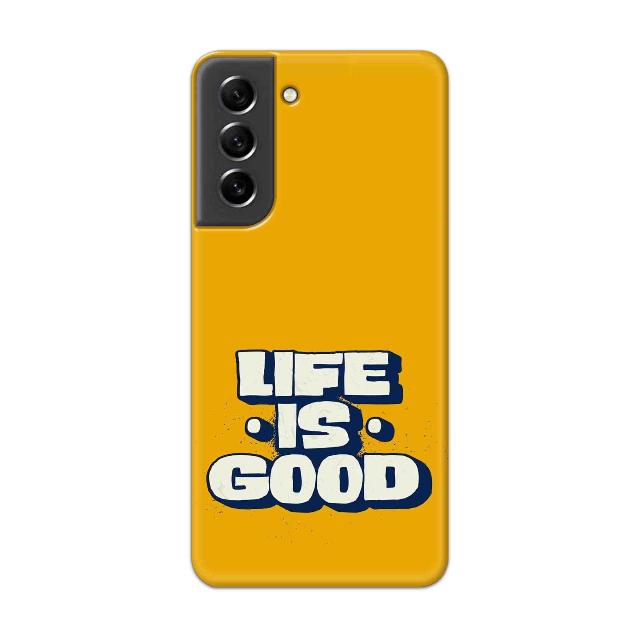 Buy Life Is Good Hard Back Mobile Phone Case Cover For Samsung S21 FE Online